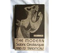 The Modern Satiric Grotesque and Its Traditions