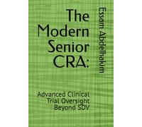 The Modern Senior CRA:: Advanced Clinical Trial Oversight Beyond SDV: 35 (Clinical Research)