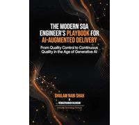 The Modern SQA Engineer’s Playbook for AI-Augmented Delivery: From Quality Control to Continuous Quality in the Age of Generative AI