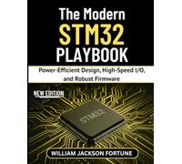 The Modern STM32 PLAYBOOK: Power-Efficient Design, High-Speed I/O, and Robust Firmware