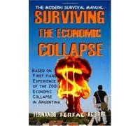 The Modern Survival Manual: Surviving the Economic Collapse