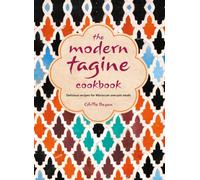 The Modern Tagine Cookbook : Delicious Recipes for Moroccan One-Pot Meals
