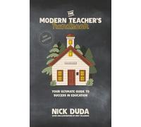 The Modern Teacher's Handbook: Your Ultimate Guide to Success in Education