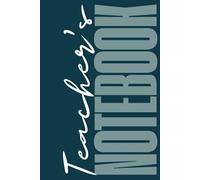 The Modern Teacher's Notebook: Stylish, Hardcover & Essential: 6x9 inches 100 College Ruled Pages