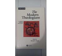 The Modern Theologians: An Introduction to Christian theology in the twentieth century, Second Edition (The Great Theologians)