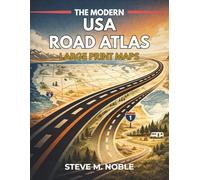 The Modern USA Road Atlas Large Print Maps: Clear Route Guidance for RV Trips, National Parks, Distance Planning, Scenic Drives, and Campground Locations