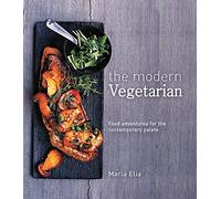 The Modern Vegetarian: Food adventures for the contemporary palate