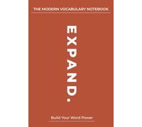 The Modern Vocabulary Notebook: A Vocabulary Builder for Language Learning & Study Success: A Structured Word Journal to Organize New Words, Deepen Understanding & Accelerate Vocabulary Growth