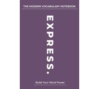 The Modern Vocabulary Notebook: Develop Word Confidence for Writing, Reading & Communication: A Structured Word Notebook to Strengthen Clarity, Fluency & Confident Communication
