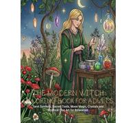 The Modern Witch Coloring Book for Adults: Tarot Symbols, Moon Magic, Crystals and Mystical Line Art for Relaxation