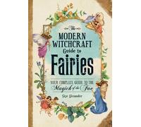 The Modern Witchcraft Guide to Fairies