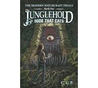 The Modern Witchcraft Trials: Book 1: - The Junglehold and the Door That Eats