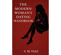 The Modern Woman's Dating Handbook: Silencing the Noise & Choosing Yourself First
