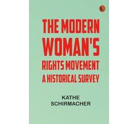 The Modern Woman's Rights Movement: A Historical Survey