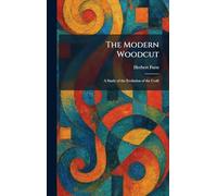 The Modern Woodcut: A Study of the Evolution of the Craft