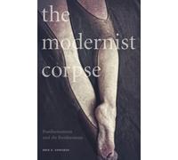 The Modernist Corpse: Posthumanism and the Posthumous