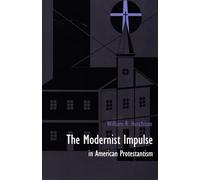 The Modernist Impulse in American Protestantism