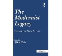 The Modernist Legacy: Essays on New Music