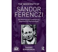 The Modernity of Sándor Ferenczi – Historical & Contemporary Importance in Psychoanalysis – Routledge