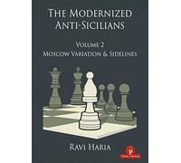 The Modernized Anti-Sicilians - Volume 2: Moscow Variation & Sidelines