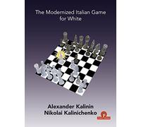 The Modernized Italian Game for White: A Complete Opening Repertoire for White