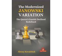The Modernized Janowski Variation: The Queen's Gambit Declined Redefined