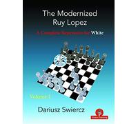 The Modernized Ruy Lopez - Volume 1: A Complete Repertoire for White