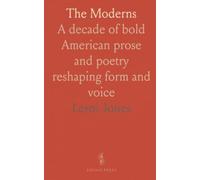 The Moderns: A decade of bold American prose and poetry reshaping form and voice
