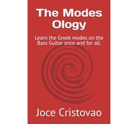 The Modes Ology: Learn the Greek modes on the Bass Guitar once and for all.