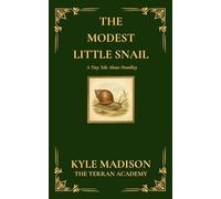 The Modest Little Snail: A Tiny Tale About Humility (The Tiny Tales Collection - Little Lessons From The Wild)