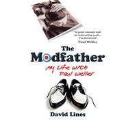 The Modfather: My Life with Paul Weller
