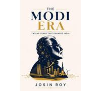 The Modi Era: Twelve Years That Changed India