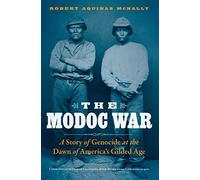 The Modoc War: A Story of Genocide at the Dawn of America's Gilded Age