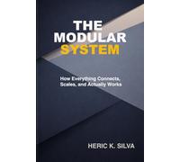 The Modular System: How Everything Connects, Scales, and Actually Works