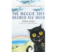 The Moggie Thit Meowed Too Much - 'A braw tale of friendship and loss.' GLASGOW EVENING TIMES on The Hoolet Thit Couldnae Fly