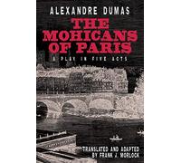 The Mohicans of Paris: A Play in Five Acts