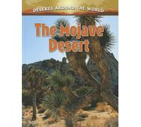 The Mojave Desert (Deserts Around the World)