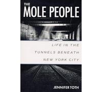 The Mole People: Life in the Tunnels Beneath New York City