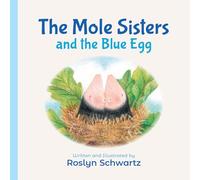 The Mole Sisters and the Blue Egg