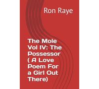 The Mole Vol IV: The Possessor ( A Love Poem For a Girl Out There)