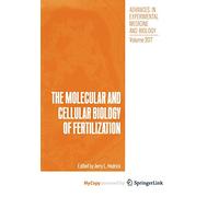 The Molecular and Cellular Biology of Fertilization