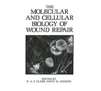 The Molecular and Cellular Biology of Wound Repair