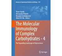 The Molecular Immunology of Complex Carbohydrates - 4: The Expanding Landscape of Glycoscience (Advances in Experimental Medicine and Biology)