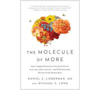 The Molecule of More: How a Single Chemical in Your Brain Drives Love, Sex, and