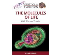 The Molecules of Life: DNA, RNA and Proteins (Genetics and Evolution)