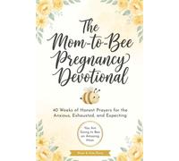The Mom-to-Bee Pregnancy Devotional, Mom to Be & Baby Shower Gifts for First Time Moms: 40 Weeks of Honest Prayers for the Anxious, Exhausted, and Expecting