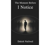 The Moment Before I Notice