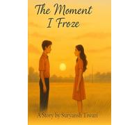 THE MOMENT I FROZE