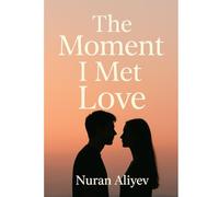 The Moment I Met Love