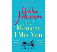The Moment I Met You : The unmissable and romantic read from the million-copy bestselling author